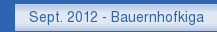 Sept. 2012 - Bauernhofkiga